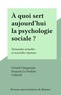 Gérard Guingouain et François Le Poultier - À quoi sert aujourd'hui la psychologie sociale ? - Demandes actuelles et nouvelles réponses.