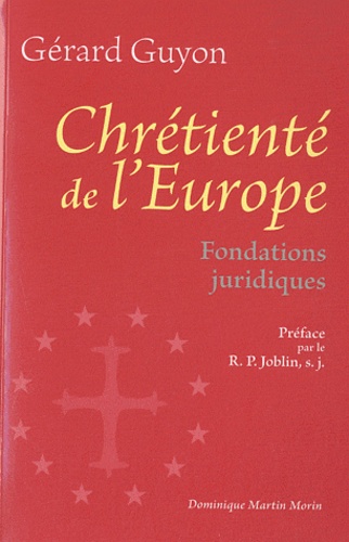 Gérard Guyon - Chrétienté de l'Europe - Fondations juridiques.