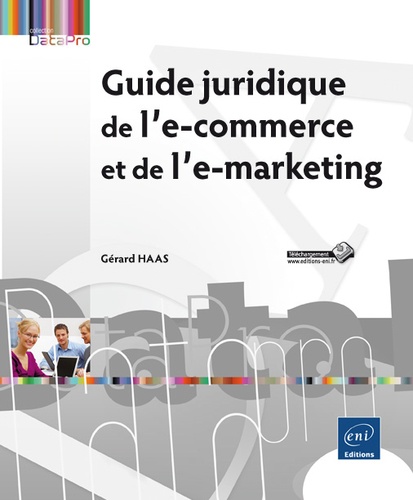 Gérard Haas - Guide juridique de l'e-commerce et de l'e-marketing.