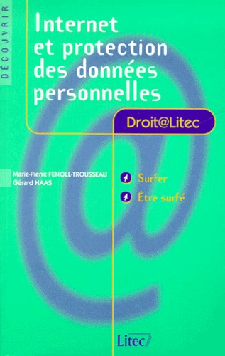 Gérard Haas et Marie-Pierre Fenoll-Trousseau - Internet Et Protection Des Donnees Personnelles.
