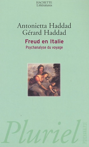 Gérard Haddad et Antonietta Haddad - Freud en Italie - Psychanalyse du voyage.