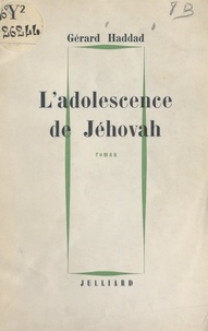 Gérard Haddad - L'adolescence de Jéhovah.