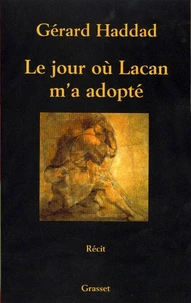Le jour où Lacan m'a adopté