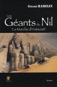 Gérard Hamelin - Les Géants du Nil Tome 1 : La marche d'Hatsouti.