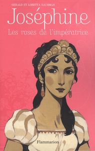 Gérard Hausman et Loretta Hausman - Joséphine - Les roses de l'impératrice.