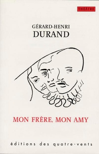 Gérard-Henri Durand - Mon frère, mon amy.