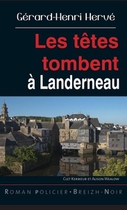 Gérard-Henri Hervé - Les têtes tombent à Landerneau.
