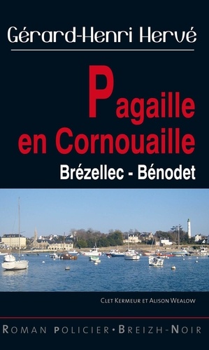 Gérard-Henri Hervé - Clet Kermeur et Alison Wealow  : Pagaille en Cornouaille - Brézellec-Bénodet.