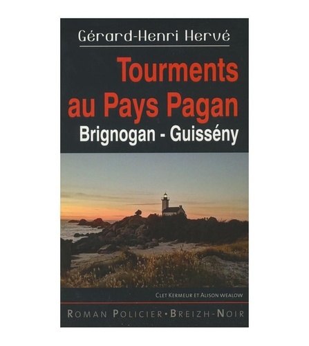 Gérard-Henri Hervé - Tourments au pays Pagan - Brignogan - Guisseny.
