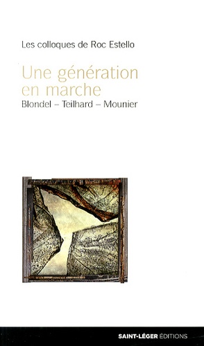 Gérard-Henry Baudry et Marie-Jeanne Coutagne - Une génération en marche - Maurice Blondel, Pierre Teilhard de Chardin, Emmanuel Mounier.