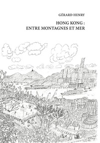 Gérard Henry - Hong Kong : entre montagnes et mer.