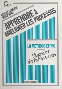 Gérard Herniaux - Apprendre à améliorer les processus - La méthode EFPRO, support de formation.