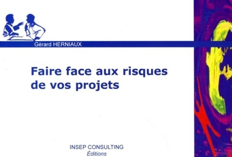 Gérard Herniaux - Faire face aux risques de vos projets.