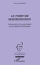Gérard Hernot - Le point de Subordination - Introduction à la psychologie de la relation hiérarchique.
