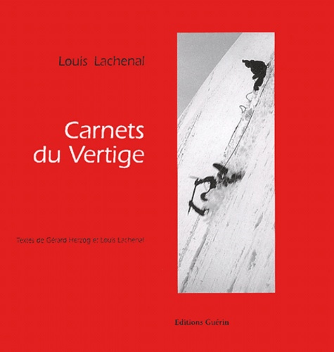 Gérard Herzog et Louis Lachenal - Carnets de vertige.