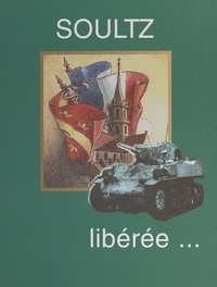 Gérard Hesse et Marc Mickeler - Soultz, Haut-Rhin : la Libération, 4 février 1945.