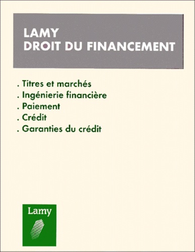 Gérard Hirigoyen et Alain Couret - LAMY DROIT DU FINANCEMENT. - Titres et marchés, Ingénierie financière, Paiement, Crédit, Garanties du crédit, Edition 2000.