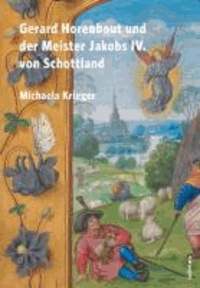 Gerard Horenbout und der Meister Jakobs IV. von Schottland - Stilkritische Überlegungen zur flämischen Buchmalerei.