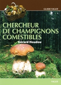 Gérard Houdou - Chercheur de champignons comestibles.