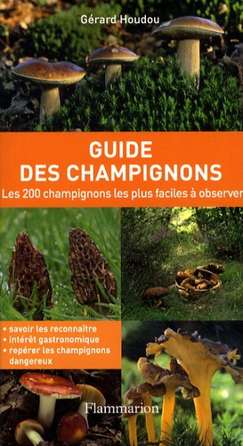 Gérard Houdou - Guide des champignons - Les 200 champignons les plus faciles à observer.