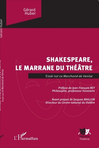 Shakespeare, le marrane du théâtre. Essai sur Le Marchand de Venise