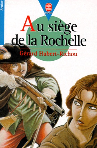 Gérard Hubert-Richou - Au Siege De La Rochelle.