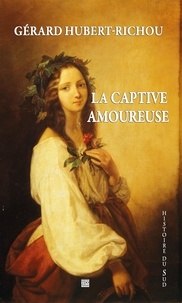 Gérard Hubert-Richou - La captive amoureuse.
