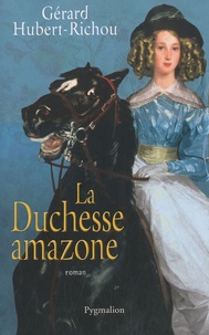 Gérard Hubert-Richou - La duchesse amazone.