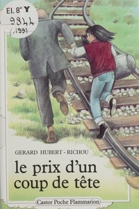 Gérard Hubert-Richou - Le Prix d'un coup de tête.
