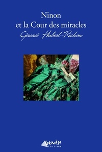 Gérard Hubert-Richou - Ninon et la cour des miracles.