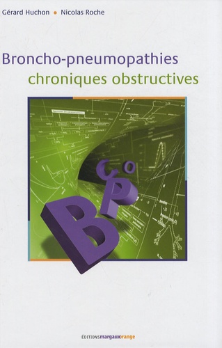 Gérard Huchon et Nicolas Roche - Broncho-pneumopathies chroniques obstructives.
