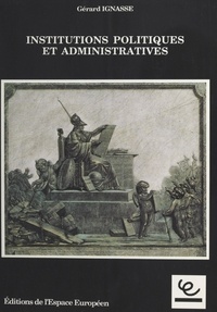 Gérard Ignasse - Institutions politiques et administratives.
