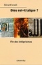 Gérard Israël - Dieu est-il laïque ? Fin des intégrismes.