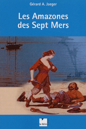 Gérard Jaeger - Les amazones des sept mers.