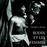 Rodin Et Les Femmes. Indiscretions D'Atelier