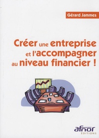 Gérard Jammes - Créer une entreprise et l'accompagner au niveau financier !.