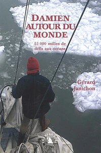Damien Autour Du Monde. 55 000 Milles De Defis Aux Oceans