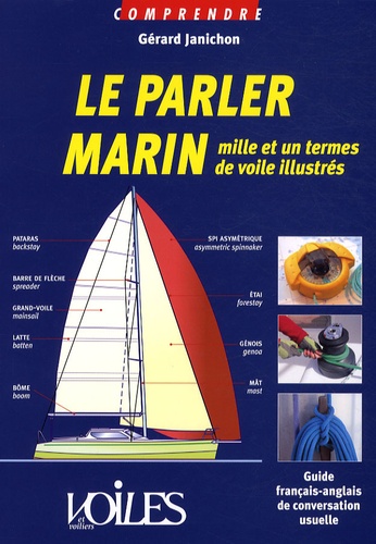 Gérard Janichon - Le parler marin - Mille et un termes de voile illustrés, guide français-anglais de conversation usuelle.