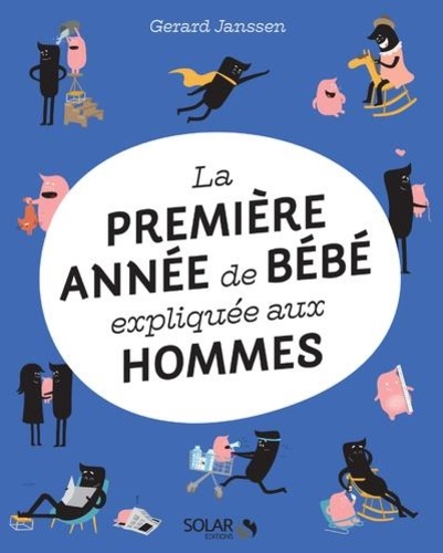 La Premiere Annee De Bebe Expliquee Aux Hommes Gerard Janssen Livres Furet Du Nord