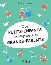 Gerard Janssen - Les petits-enfants expliqués aux grands-parents.