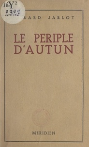 Gérard Jarlot - Le périple d'Autun.
