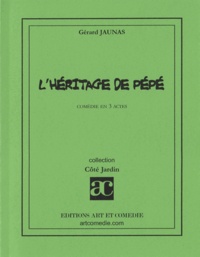 Gérard Jaunas - L'HERITAGE DE PEPE: COMEDIE EN 3 ACTES.
