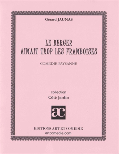 Gérard Jaunas - LE BERGER AIMAIT TROP LES FRAMBOISES COMEDIE PAYSANNE.