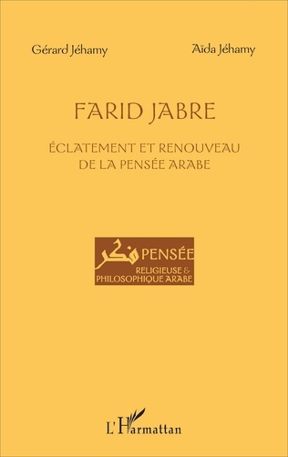 Farid Jabre. Eclatement et renouveau de la pensée arabe