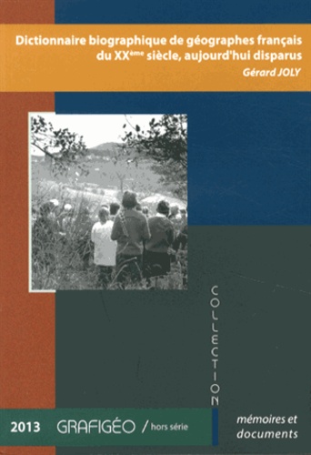 Gérard Joly - Dictionnaire biographique de géographes français du XXe siècle, aujourd'hui disparus.