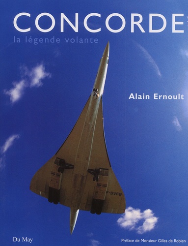 Gérard Jouany et Alain Ernoult - Concorde. La Legende Volante.