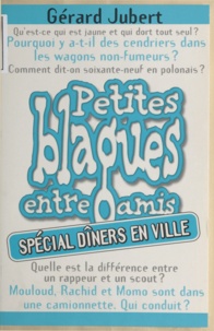 Gérard Jubert - Petites blagues entre amis - Spécial dîners en ville.