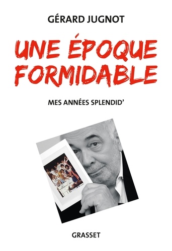 Une époque formidable. Mes années Splendid'