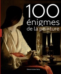 Gérard-Julien Salvy - 100 énigmes de la peinture.