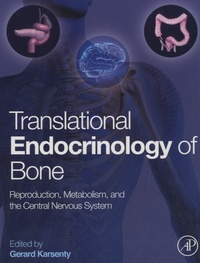 Gérard Karsenty - Translational Endocrinology of Bone - Reproduction, Metabolism, and the Central Nervous System.